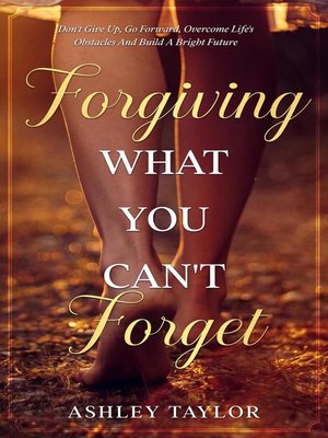 cover image of Forgiving What You Can't Forget